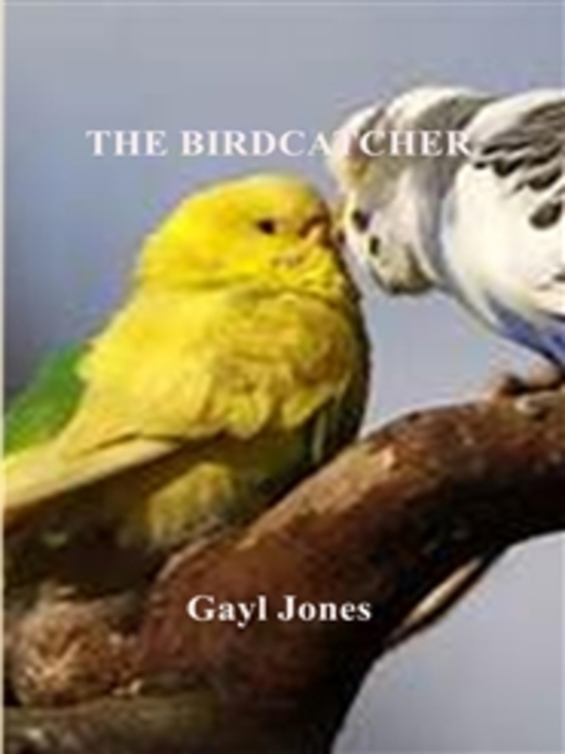 Title details for THE BIRDCATCHER by Gayl Jones - Available